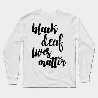 Black deaf lives matter Long Sleeve T-Shirt